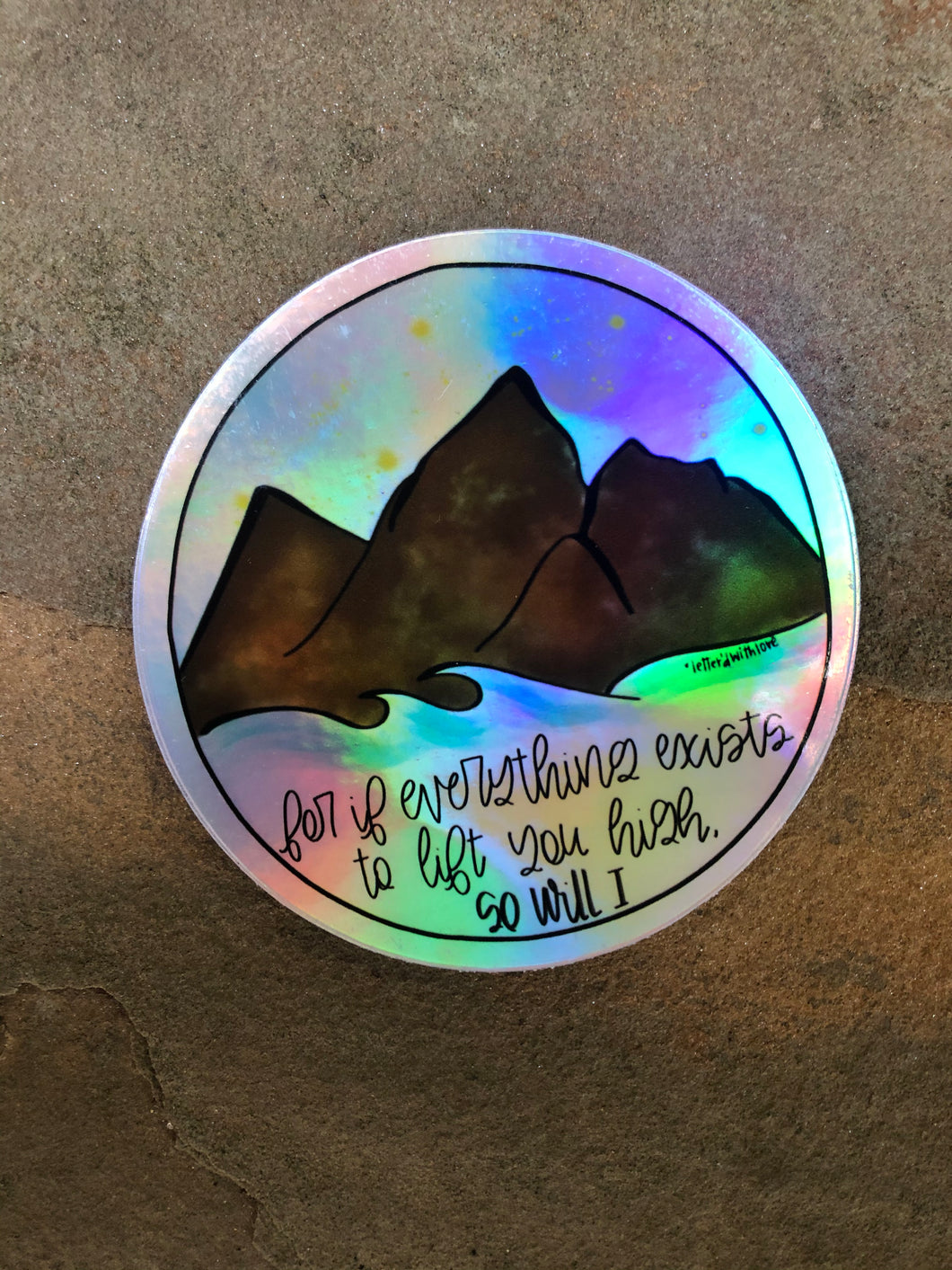 Holographic Sticker- ....“So Will I”